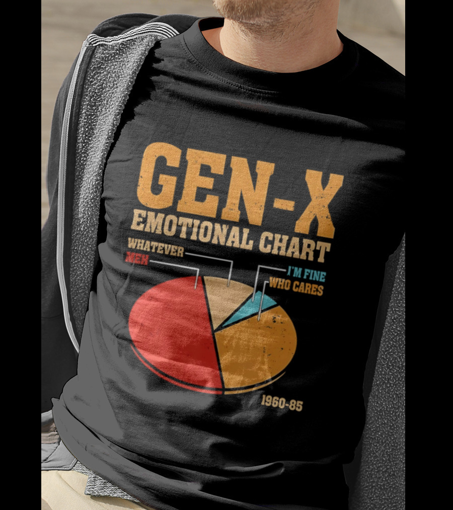 Gen X Emotional Chart Whatever Meh I'm Fine Who Cares 1960 85 T-Shirt