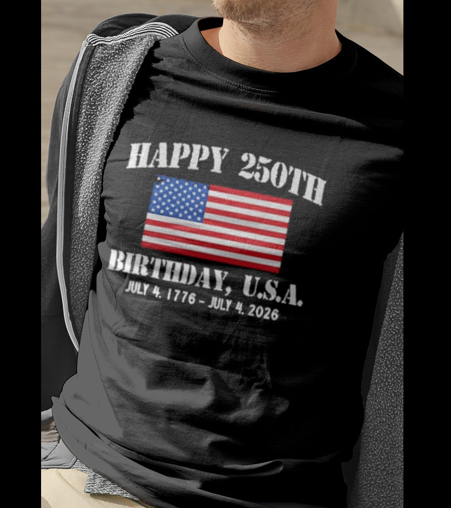 Happy 250th Birthday USA July 4 1776 To 2026 With American Flag T-Shirt
