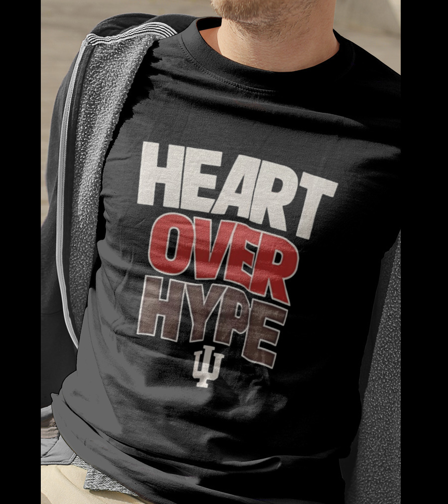 Heart Over Hype Indiana University IU Hoosiers T-Shirt