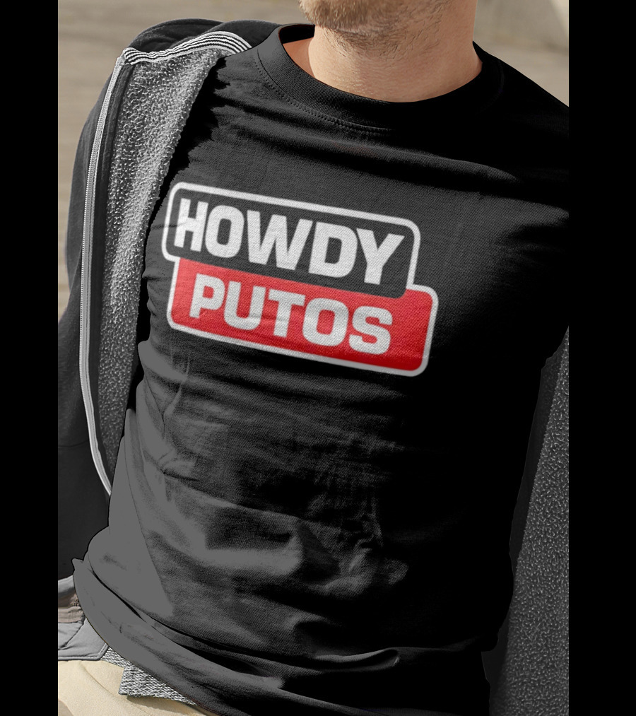 Howdy Putos Funny Bold White And Red T-Shirt