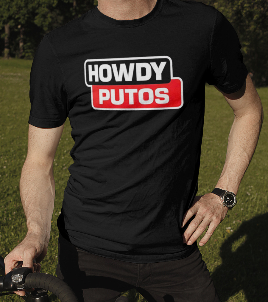 Howdy Putos Funny Bold White And Red T-Shirt