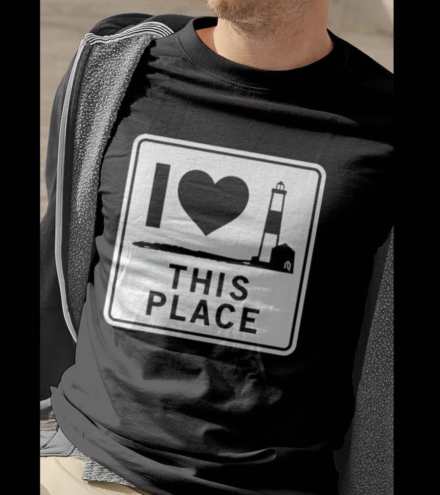 I Love This Place Lighthouse Sign T-Shirt