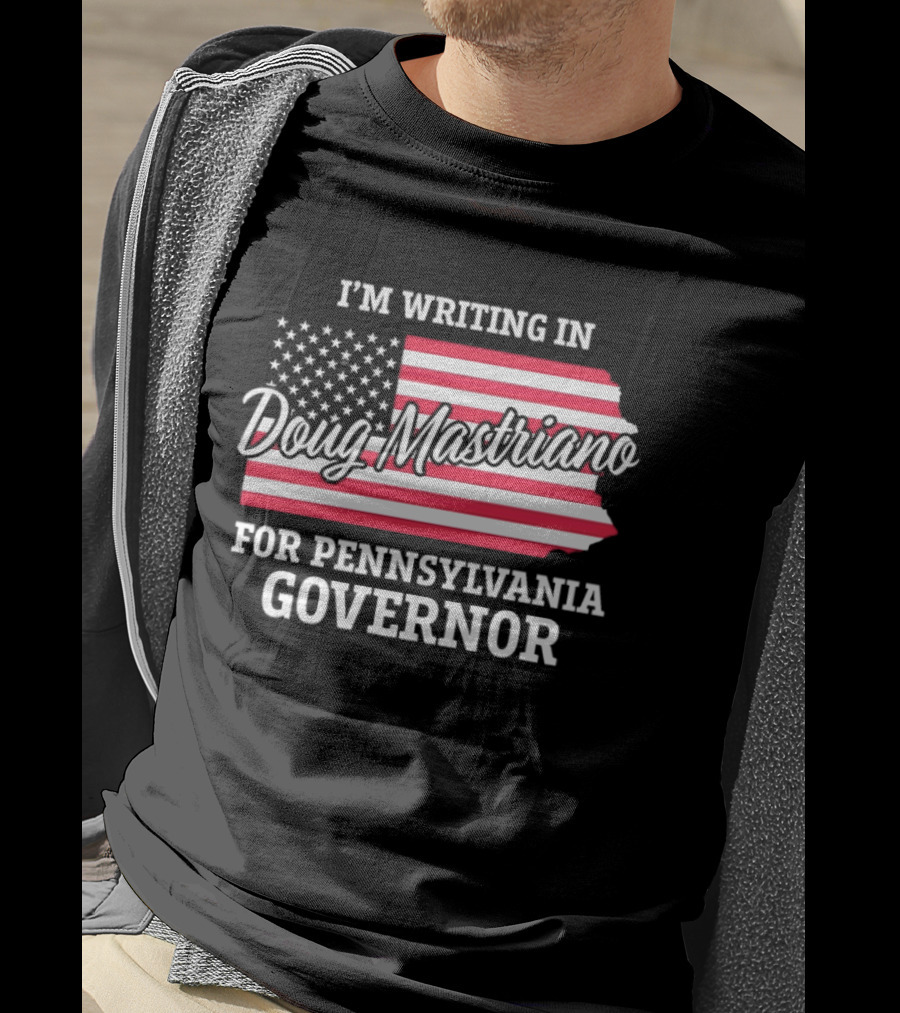 I'm Writing In Doug Mastriano For Pennsylvania Governor Campaign USA Flag T-Shirt