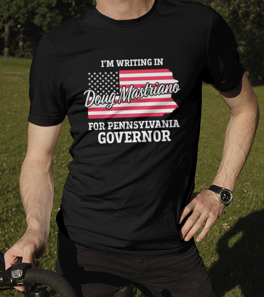 I'm Writing In Doug Mastriano For Pennsylvania Governor Campaign USA Flag T-Shirt