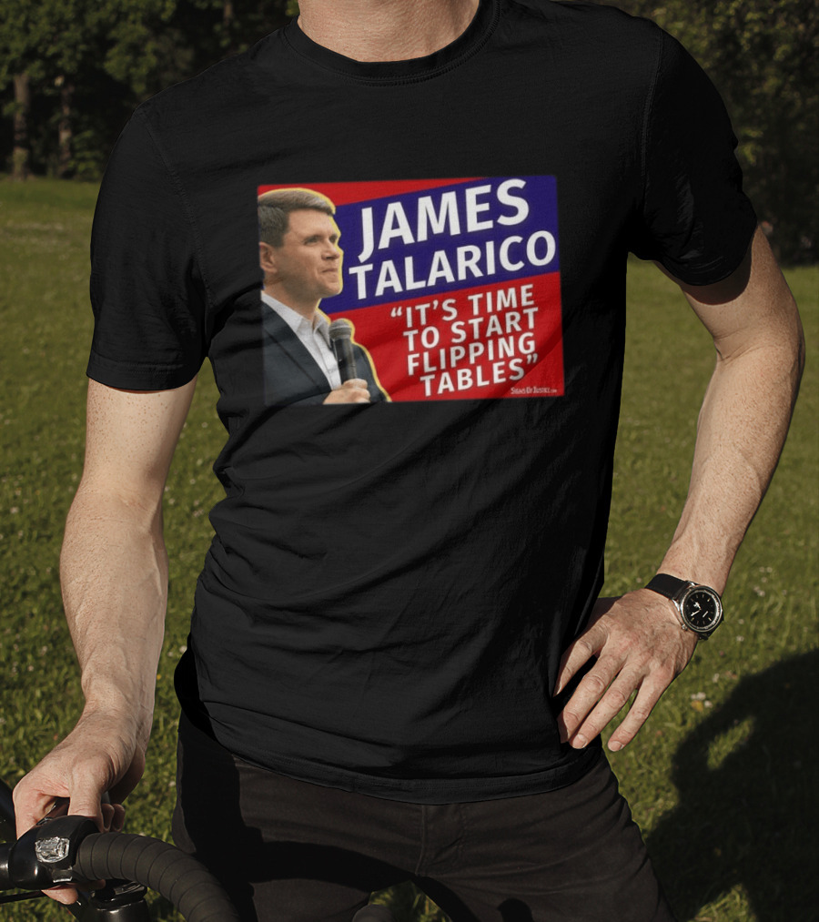James Talarico It's Time To Start Flipping Tables Signs Of Justice T-Shirt