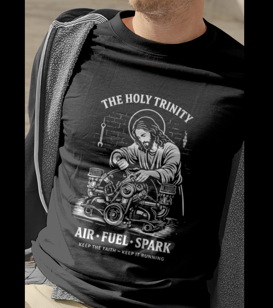 The Holy Trinity Jesus Air Fuel Spark Keep The Faith Keep It Running T-Shirt