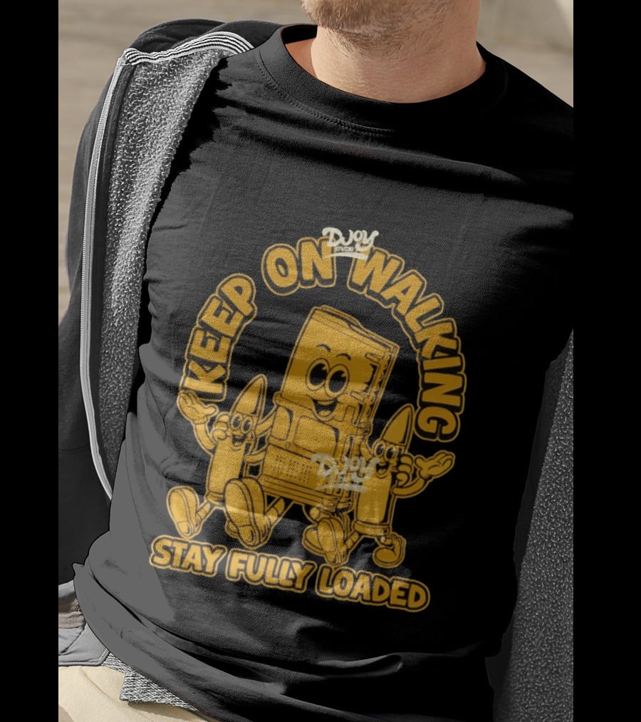 Keep On Walking Stay Fully Loaded Cartoon DJoy Studio T-Shirt