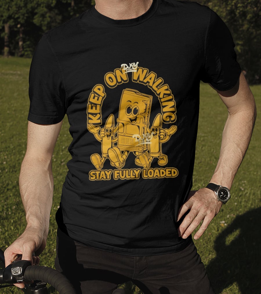 Keep On Walking Stay Fully Loaded Cartoon DJoy Studio T-Shirt