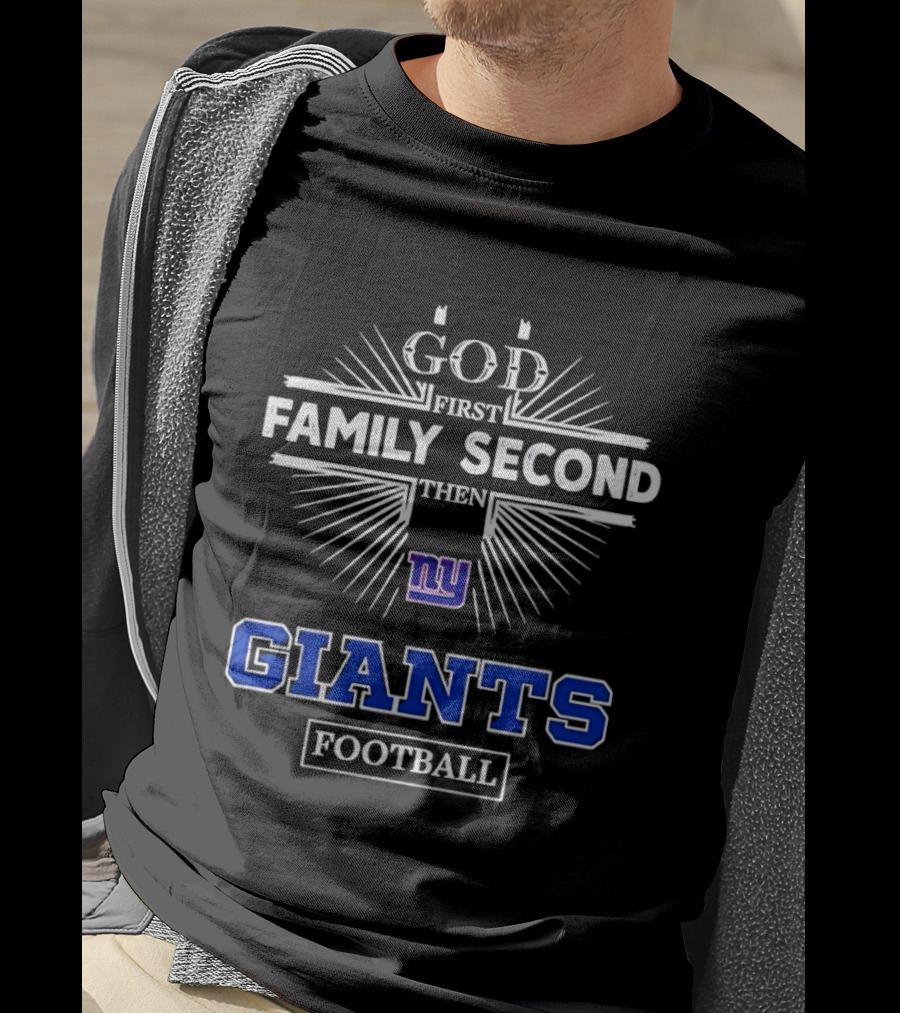 God First Family Second Then New York Giants Football T-Shirt