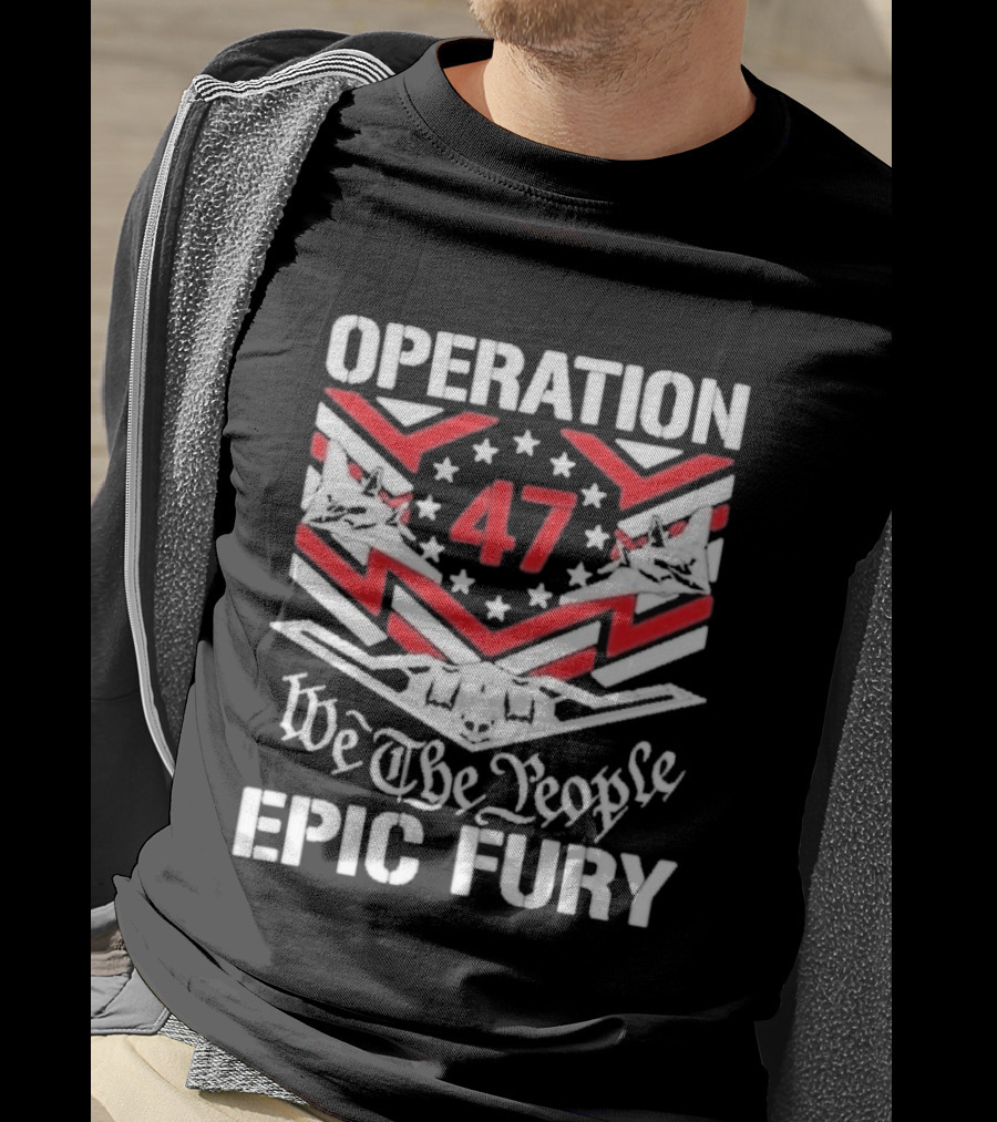 Operation 47 Epic Fury We The People T-Shirt