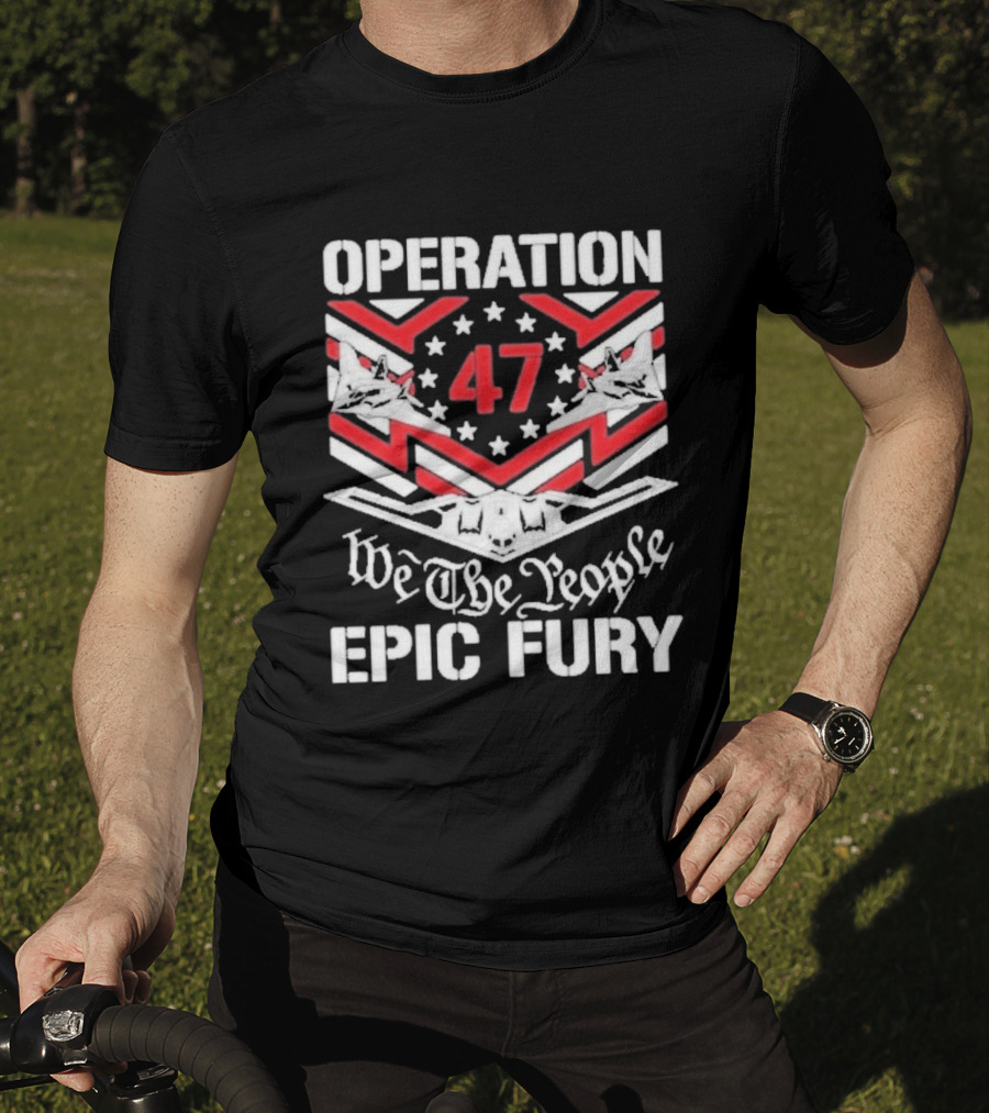 Operation 47 Epic Fury We The People T-Shirt