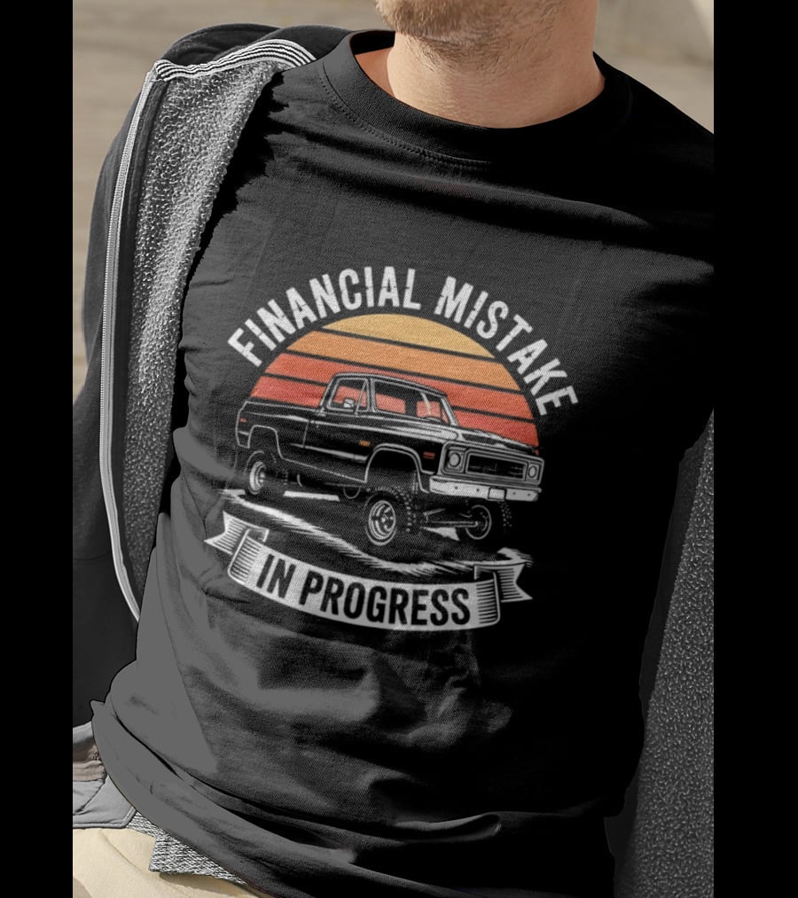 Financial Mistake In Progress Pickup Truck Retro Style And Sunset T-Shirt