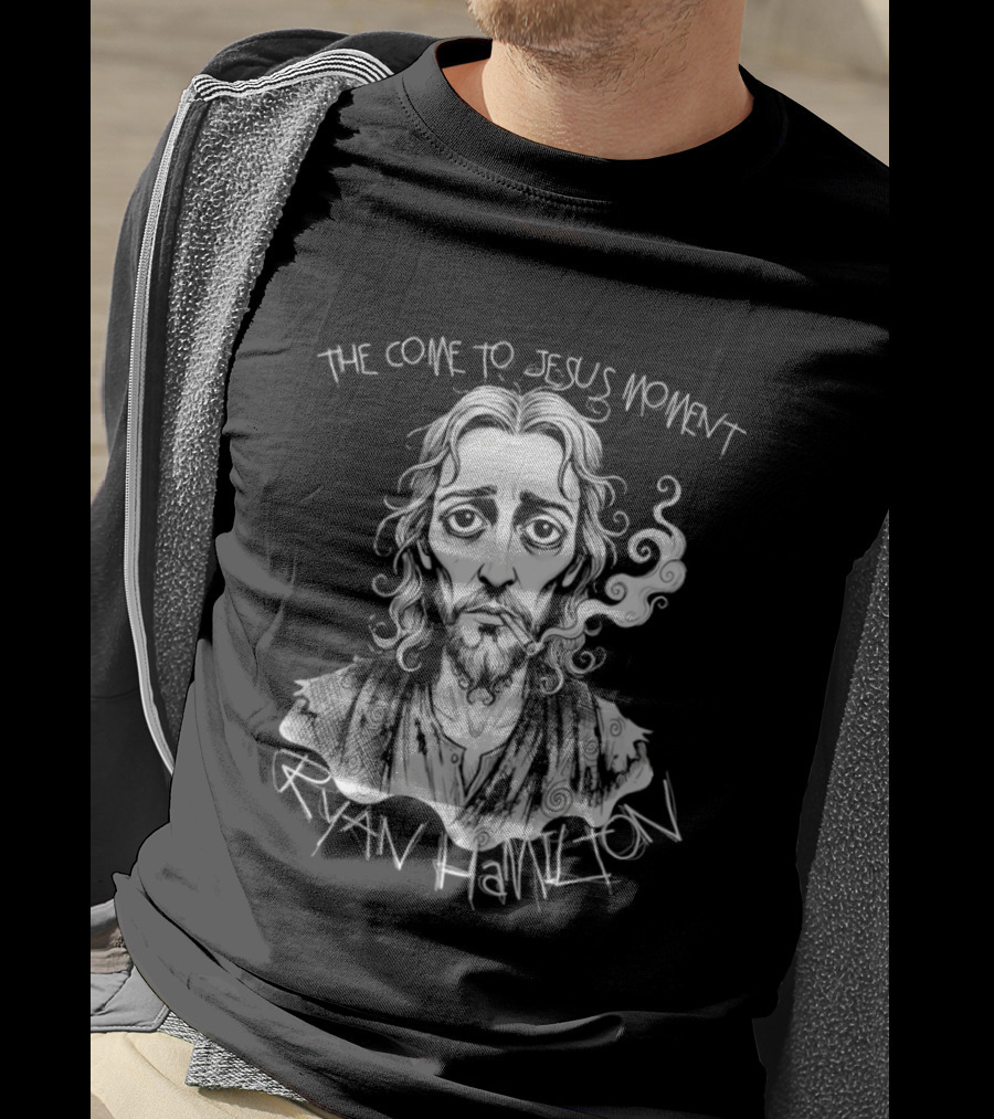 Ryan Hamilton The Come To Jesus Moment T-Shirt