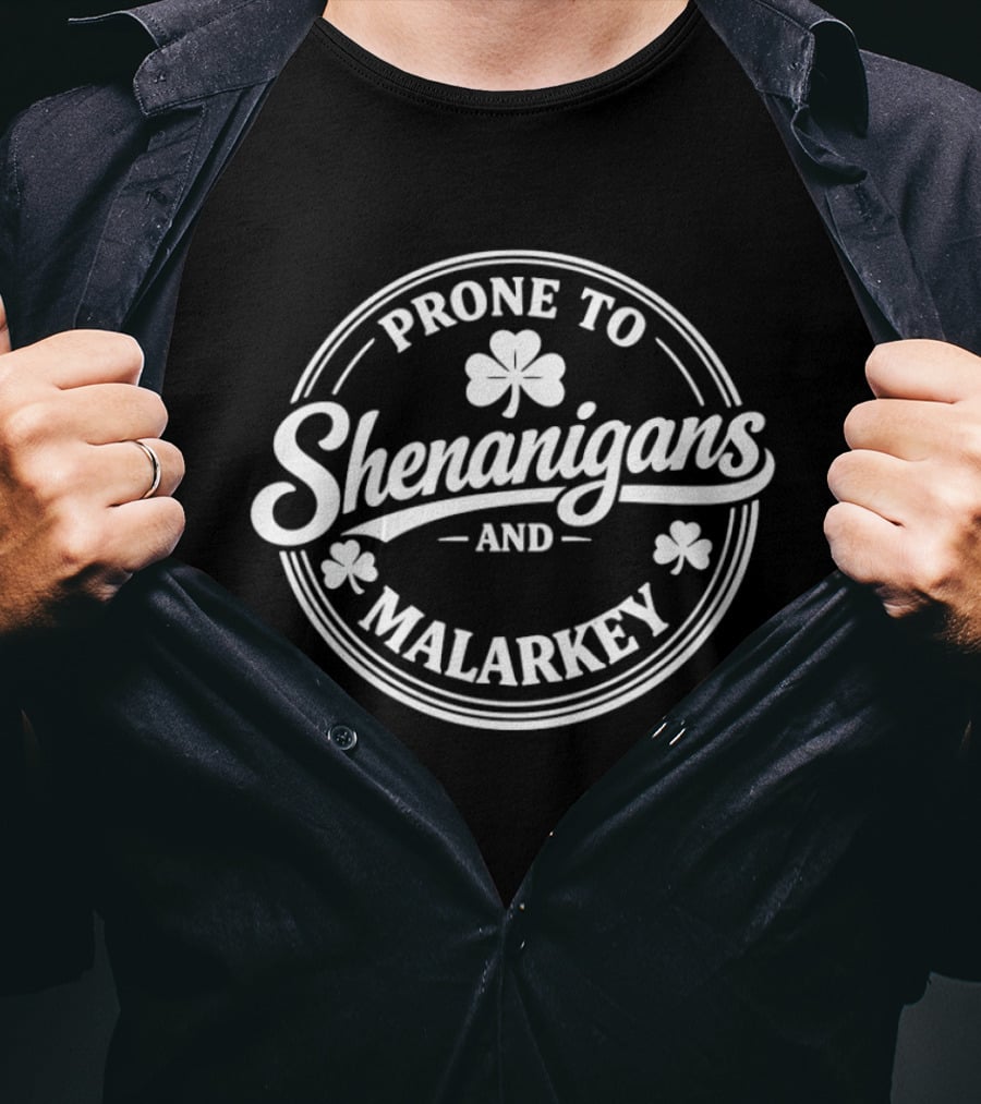 Prone To Shenanigans And Malarkey St Patrick's Day Clover T-Shirt