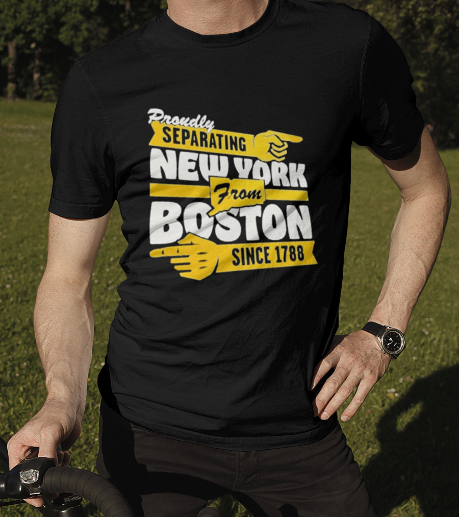 Proudly Separating New York From Boston Since 1788 T-Shirt