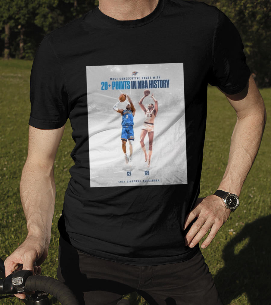 Shai Gilgeous Alexander OKC Thunder Most Consecutive Games With 20+ Points In NBA History 127 T-Shirt
