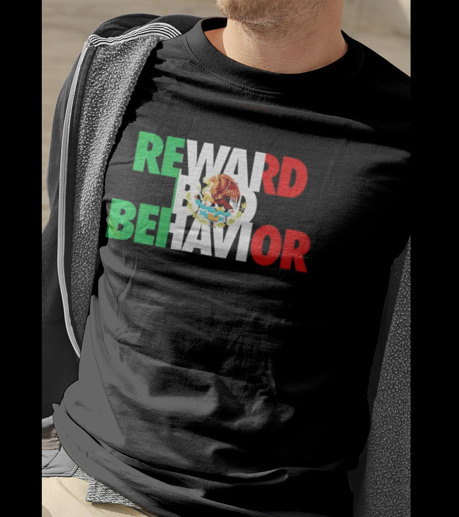 Reward Bad Behavior Mexico Flag T-Shirt