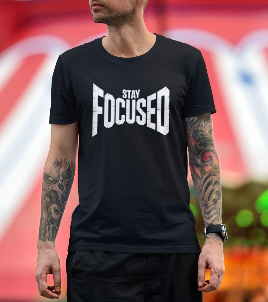 Stay Focused Distressed Block Letter Motivation T-Shirt