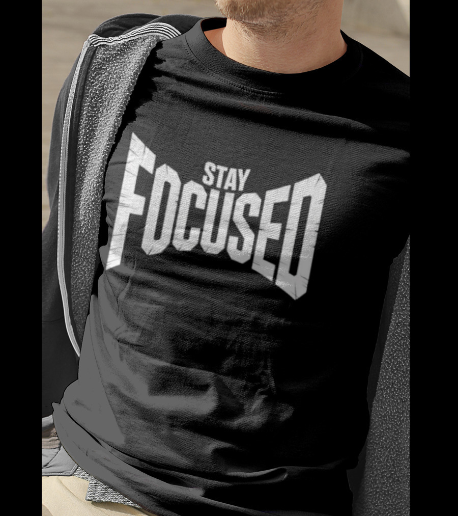Stay Focused Distressed Block Letter Motivation T-Shirt