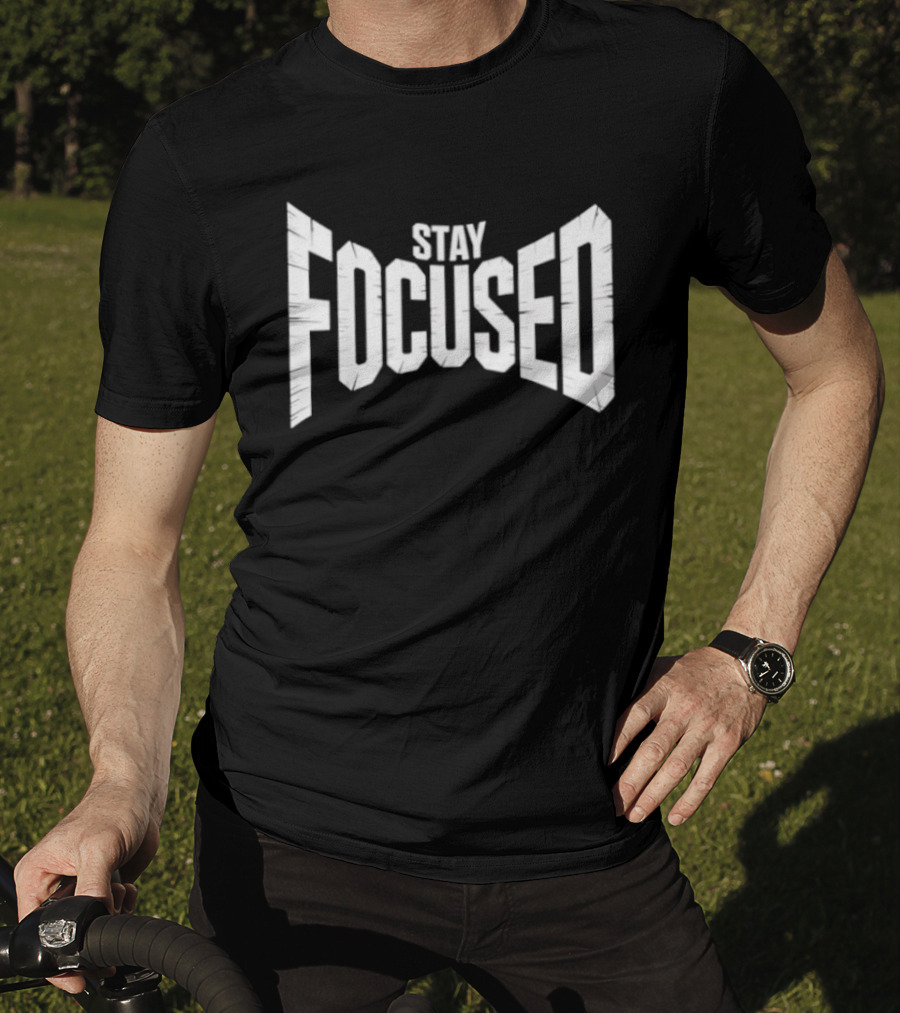 Stay Focused Distressed Block Letter Motivation T-Shirt