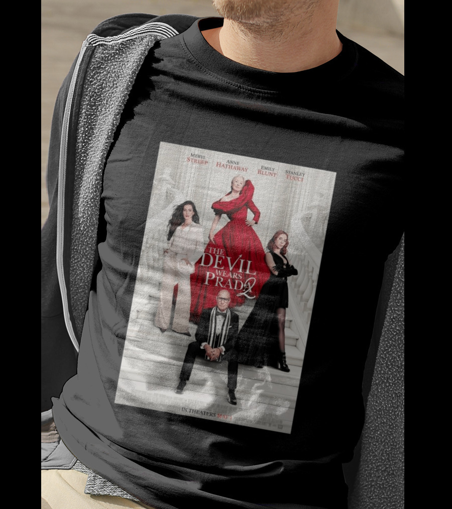 Meryl Streep Anne Hathaway Emily Blunt Stanley Tucci The Devil Wears Prada 2 In Theaters May 1 2026 T-Shirt