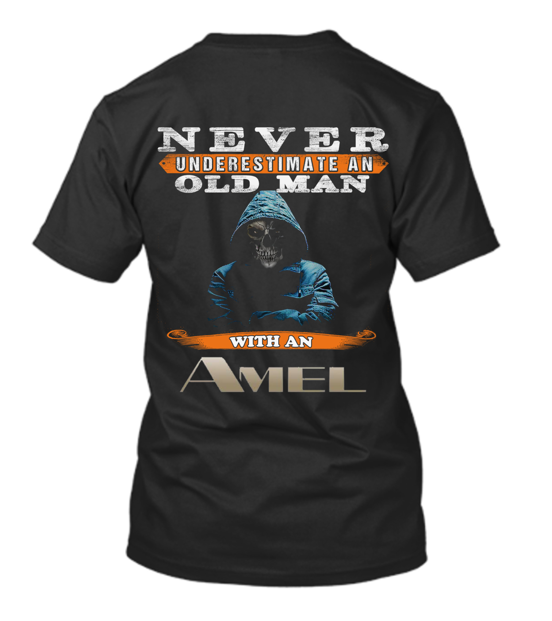 NEVER UNDERESTIMATE AN OLD MAN WITH AN AMEL T-Shirt