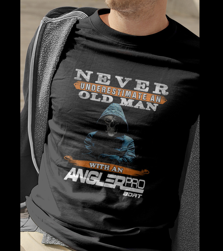 NEVER UNDERESTIMATE AN OLD MAN WITH AN ANGLERPRO BOAT T-Shirt