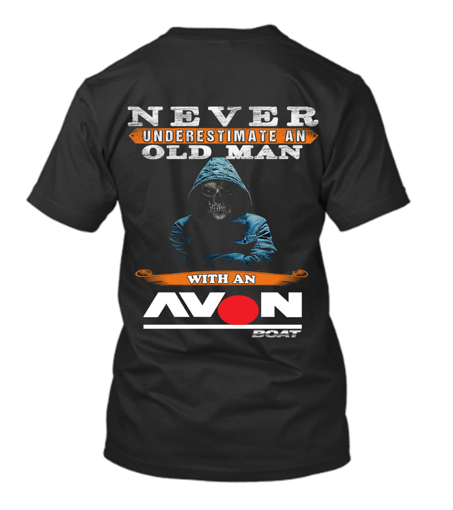 NEVER UNDERESTIMATE AN OLD MAN WITH AN AVON BOAT T-Shirt