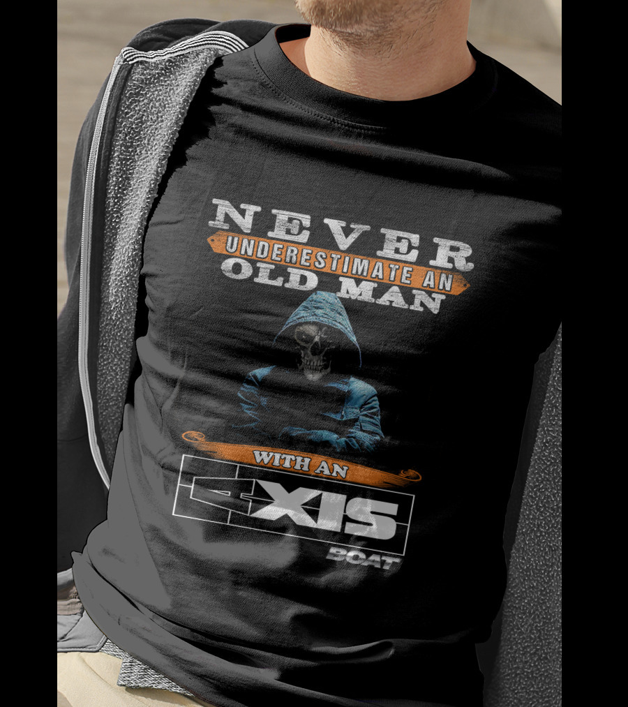NEVER UNDERESTIMATE AN OLD MAN WITH AN AXIS BOAT T-Shirt