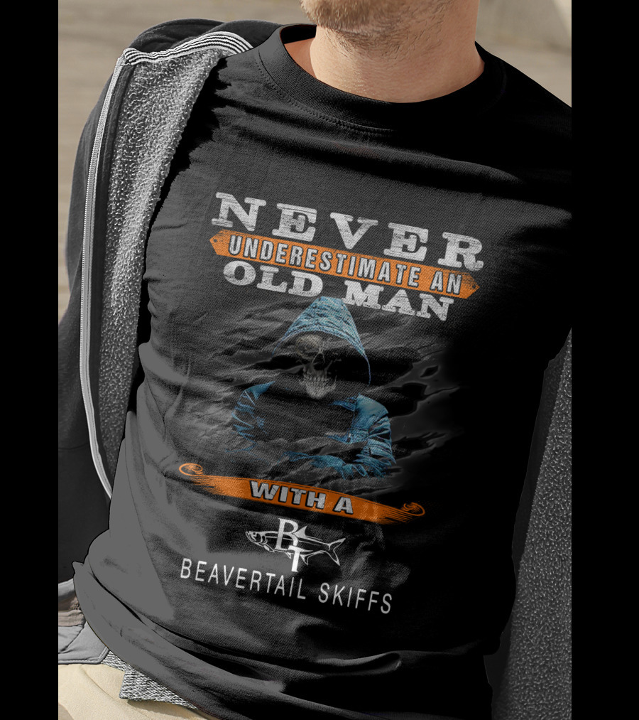 NEVER UNDERESTIMATE AN OLD MAN WITH A BEAVERTAIL SKIFFS T-Shirt
