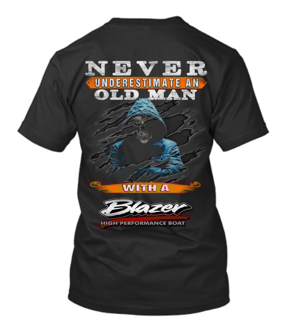 NEVER UNDERESTIMATE AN OLD MAN WITH A BLAZER HIGH PERFORMANCE BOAT T-Shirt