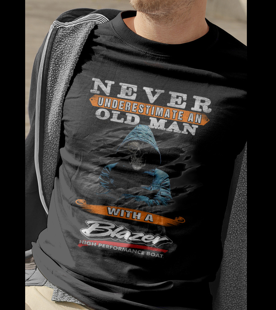 NEVER UNDERESTIMATE AN OLD MAN WITH A BLAZER HIGH PERFORMANCE BOAT T-Shirt