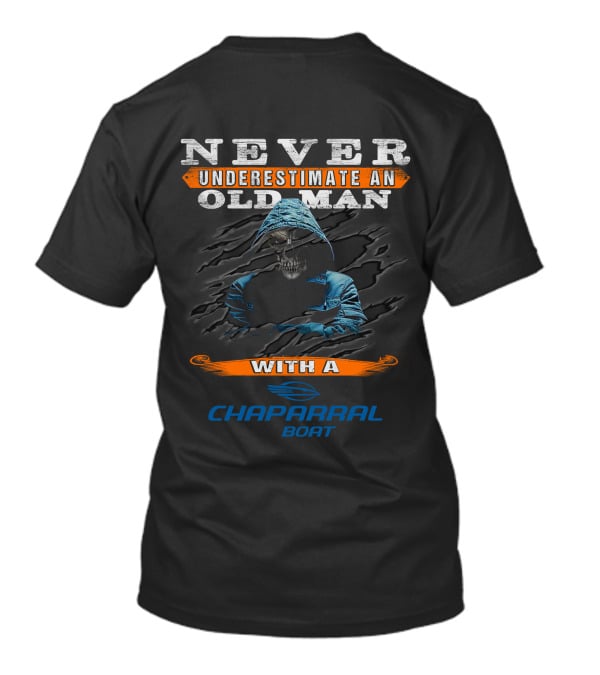 NEVER UNDERESTIMATE AN OLD MAN WITH A CHAPARRAL BOAT T-Shirt