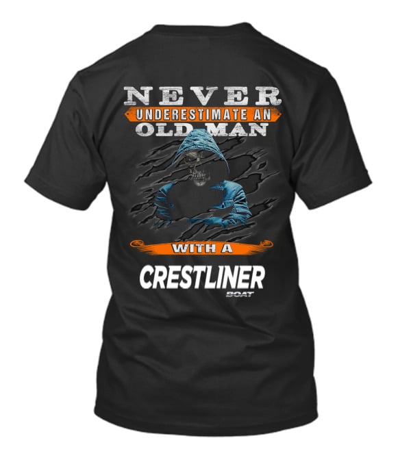 NEVER UNDERESTIMATE AN OLD MAN WITH A CRESTLINER BOAT T-Shirt