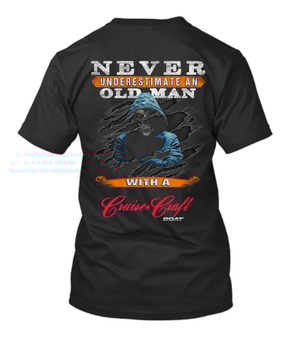 NEVER UNDERESTIMATE AN OLD MAN WITH A Cruise Craft BOAT T-Shirt