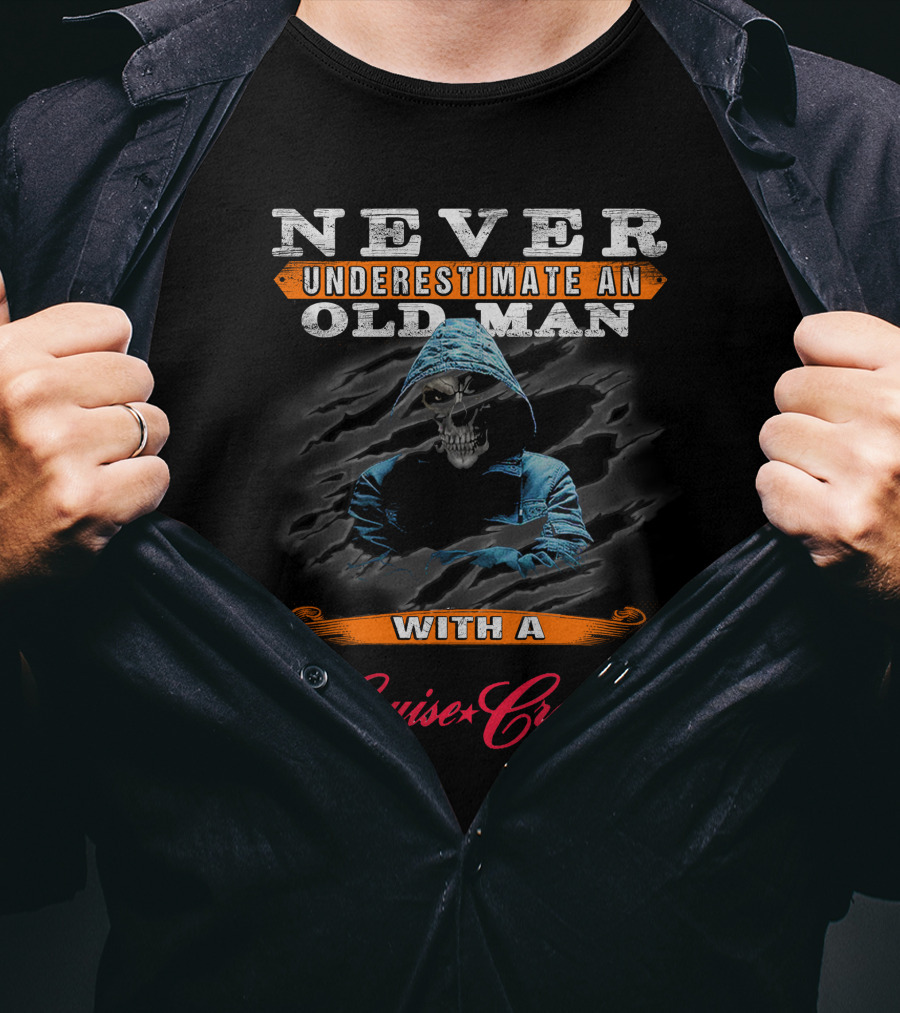 NEVER UNDERESTIMATE AN OLD MAN WITH A Cruise Craft BOAT T-Shirt