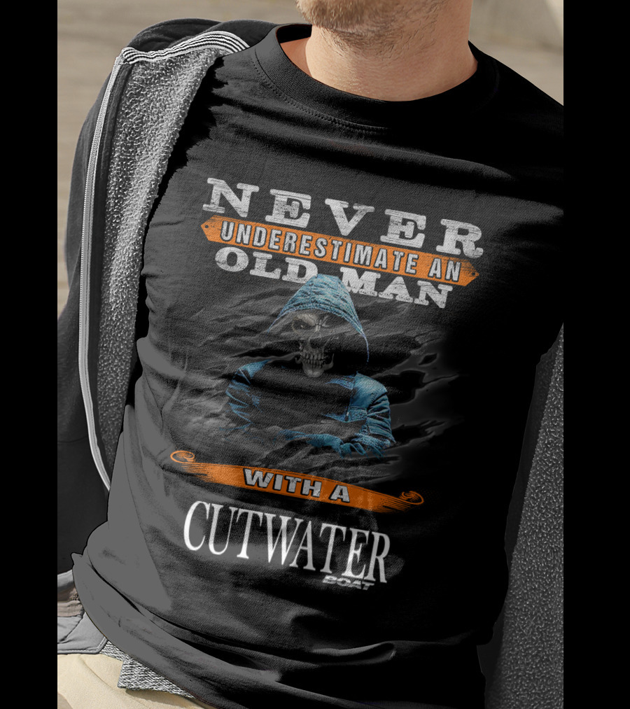 Never Underestimate An Old Man With A Cutwater Boat T-Shirt