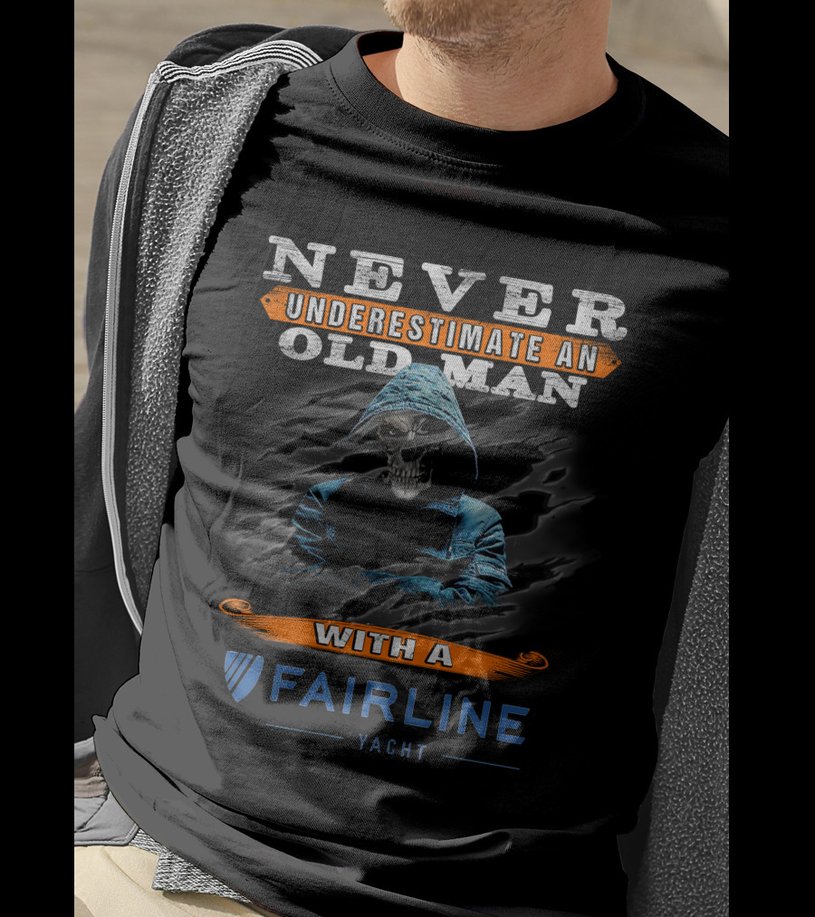 Never Underestimate An Old Man With A Fairline Yacht T-Shirt