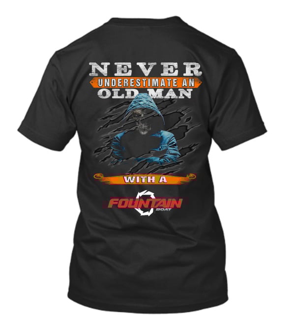 NEVER UNDERESTIMATE AN OLD MAN WITH A FOUNTAIN BOAT T-Shirt