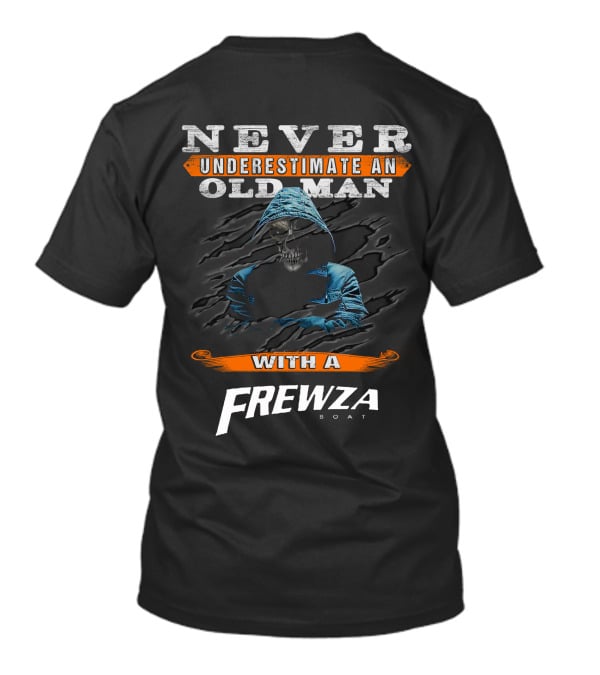 NEVER UNDERESTIMATE AN OLD MAN WITH A FREWZA BOAT T-Shirt