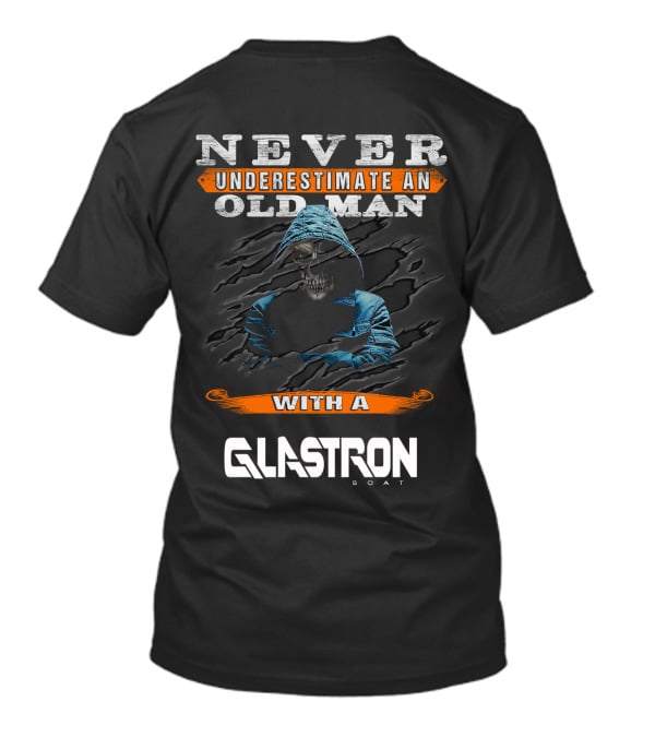 NEVER UNDERESTIMATE AN OLD MAN WITH A GLASTRON BOAT T-Shirt