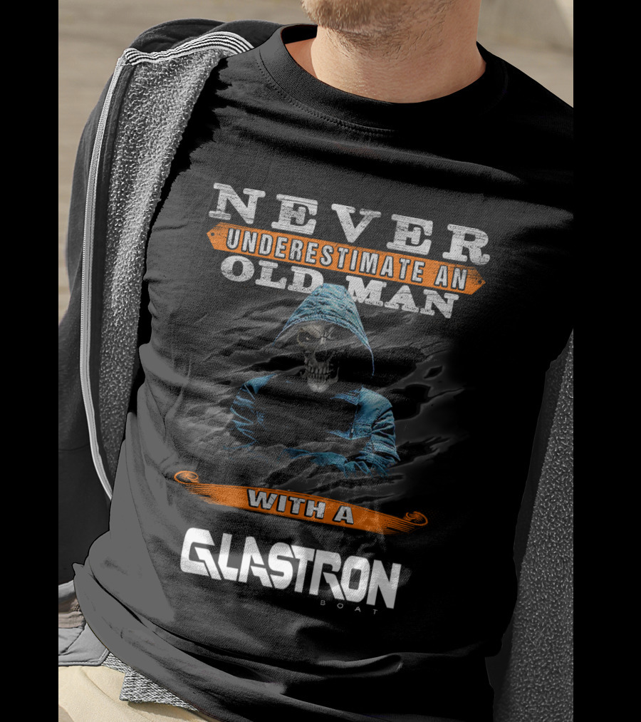 NEVER UNDERESTIMATE AN OLD MAN WITH A GLASTRON BOAT T-Shirt