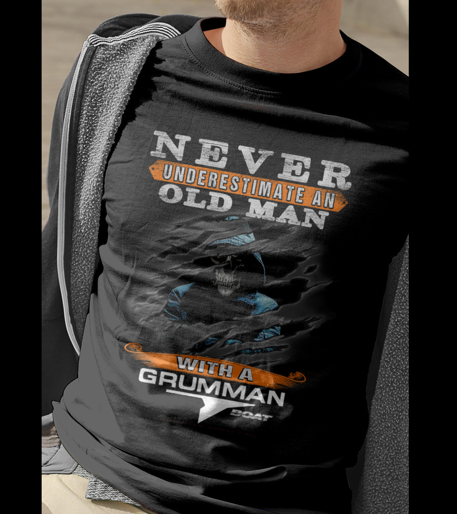 NEVER UNDERESTIMATE AN OLD MAN WITH A GRUMMAN BOAT T-Shirt
