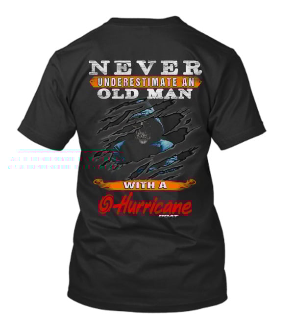 NEVER UNDERESTIMATE AN OLD MAN WITH A HURRICANE BOAT T-Shirt