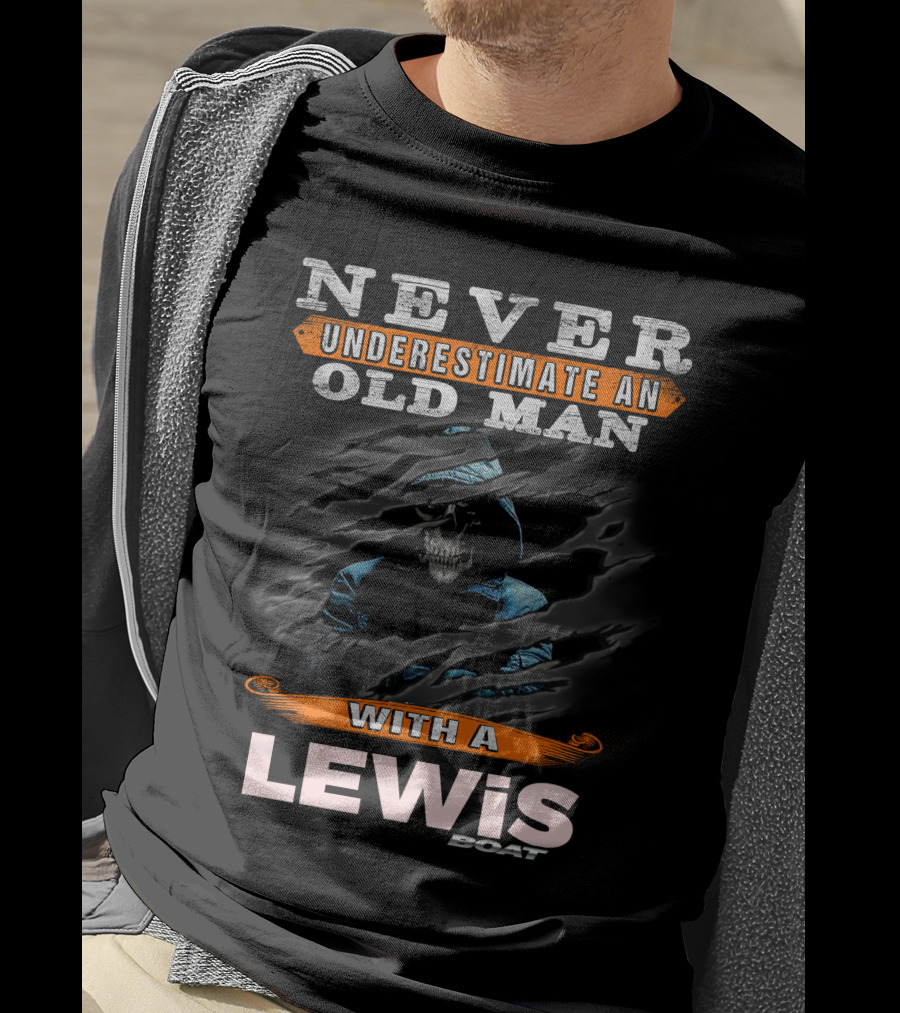 Never Underestimate An Old Man With A Lewis Boat Skull T-Shirt