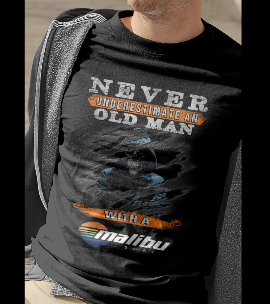 Never Underestimate An Old Man With A Malibu Boat T-Shirt