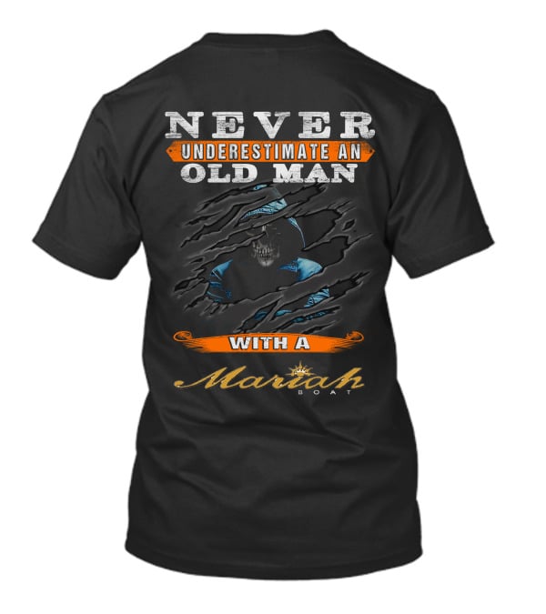 Never Underestimate An Old Man With A Mariah Boat Skull T-Shirt