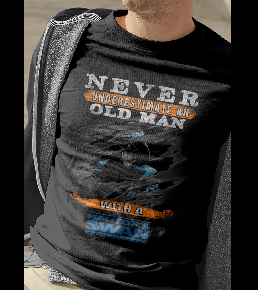 NEVER UNDERESTIMATE AN OLD MAN WITH A NAUTOR'S SWAN T-Shirt