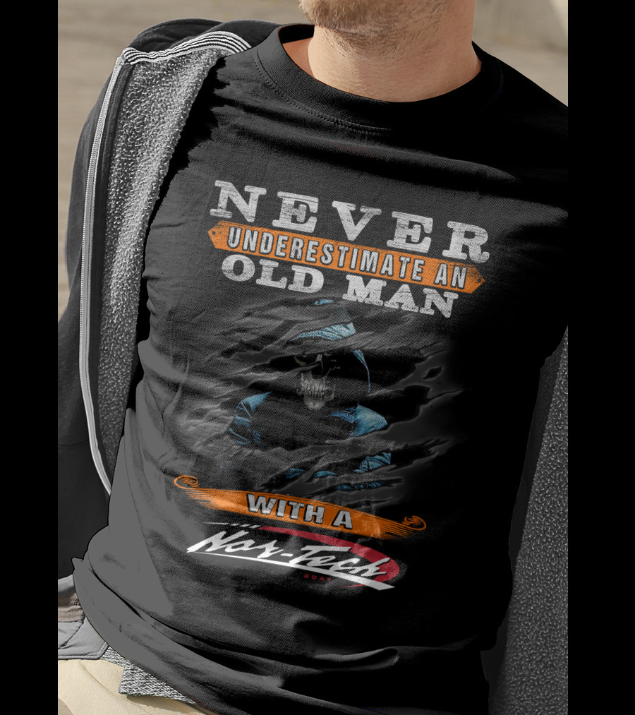 Never Underestimate An Old Man With A Nor-Tech Boat T-Shirt