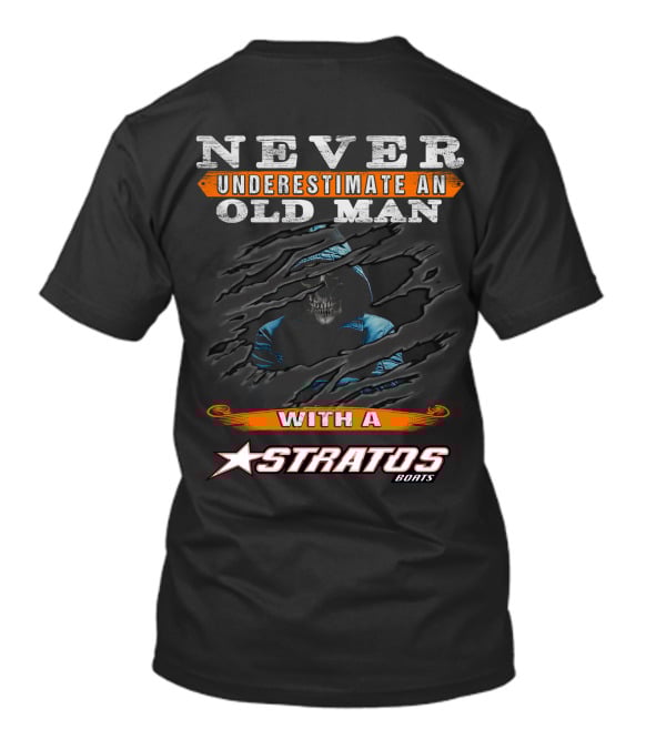 NEVER UNDERESTIMATE AN OLD MAN WITH A STRATOS BOATS T-Shirt